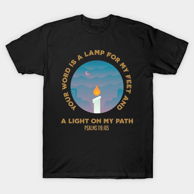 Your WORD is a lamp for my feet and a light on my path. Psalms 119:105 T-Shirt by Seeds of Authority